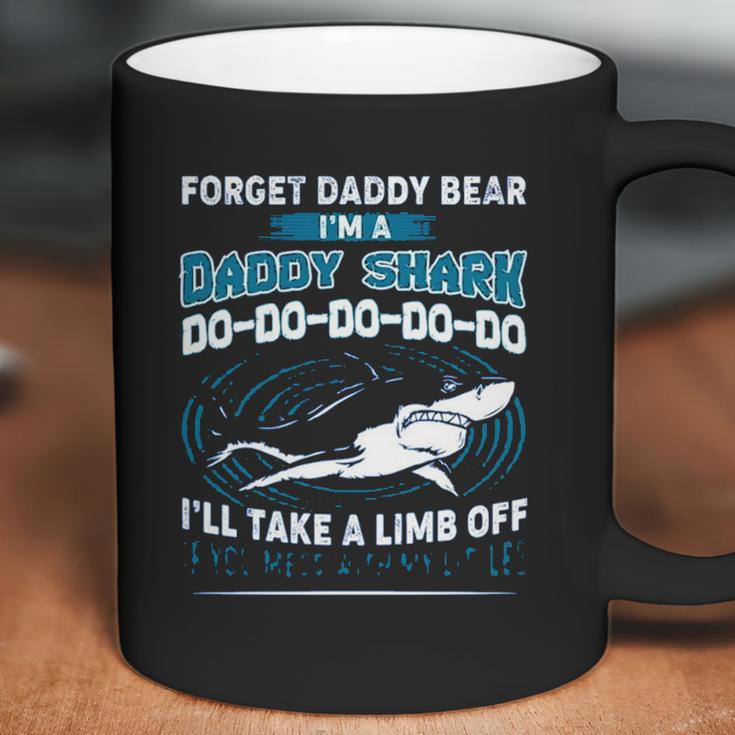 Forget Daddy Bear I Am A Daddy Shark Coffee Mug