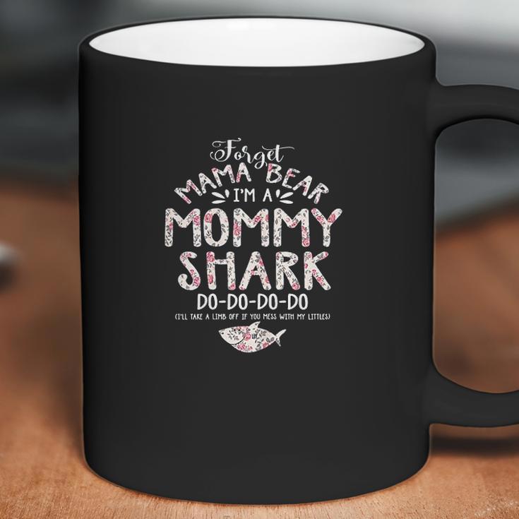 Forget Mama Bear I Am Mommy Shark Coffee Mug