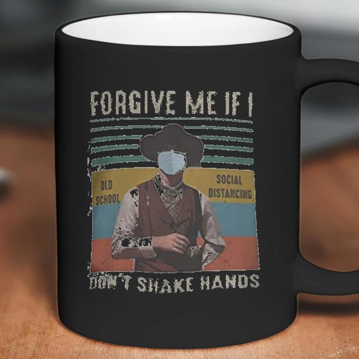 Forgive Me If I Dont Shake Hands Social Distancing Coffee Mug