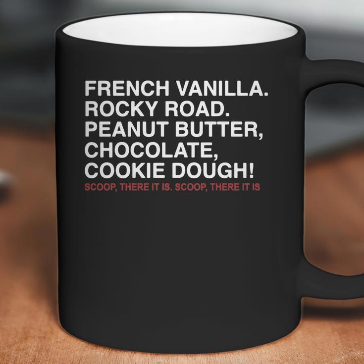 French Vanilla Rocky Road Peanut Butter Chocolate Cookie Dough Scoop There It Is Scoop There It Is Coffee Mug