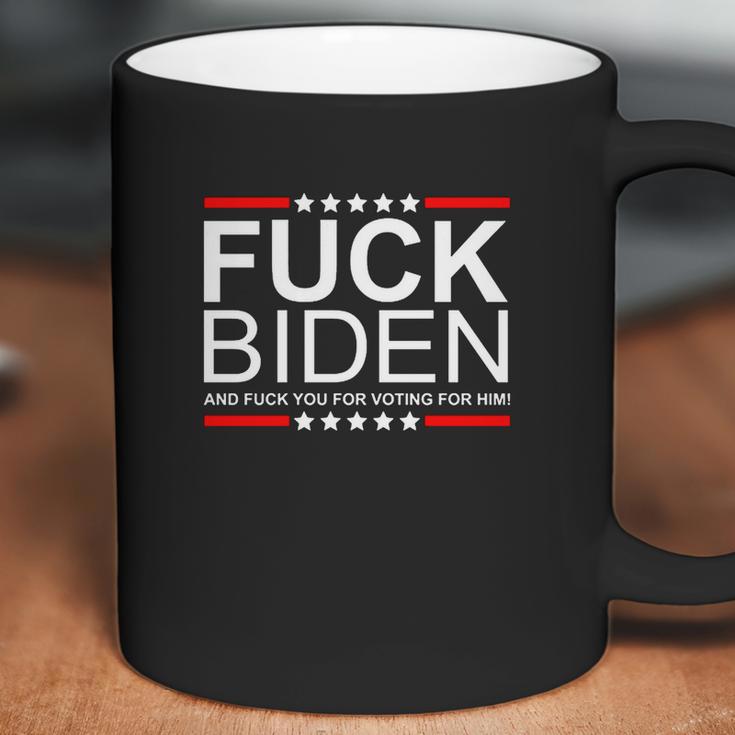 Fuck Biden And Fuck You For Voting For Him Design Coffee Mug