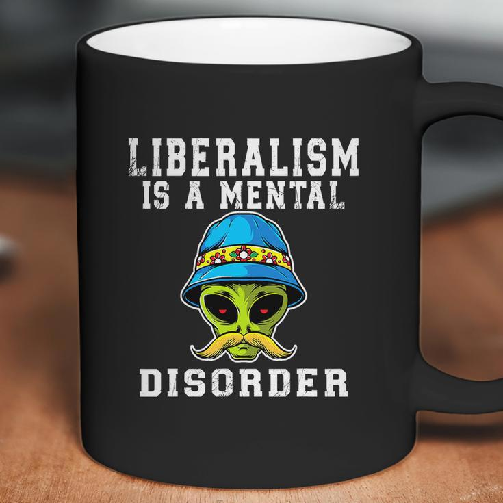 Funny Alien Quote Liberalism Is A Mental Disorder Coffee Mug