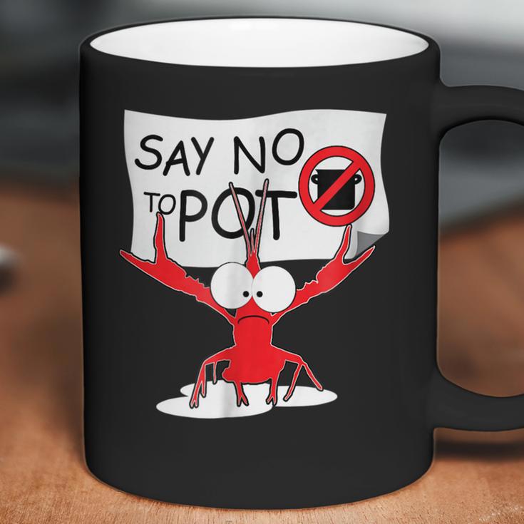 Funny Crawfish Pun - Say No To Pot Lobster Festival T-Shirt Coffee Mug