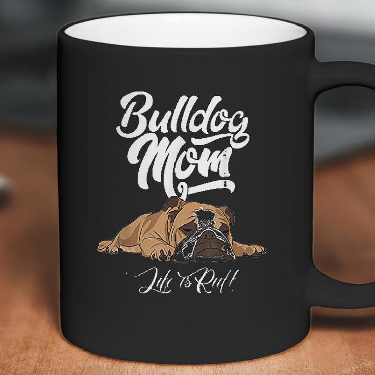 Funny English Bulldog Bulldog Mom Life Is Ruff Coffee Mug