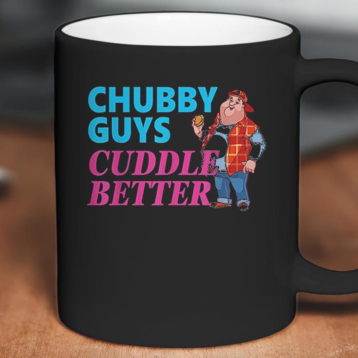 Funny Fat Guy Chubby Guys Cuddle Better Zany Brainy Coffee Mug