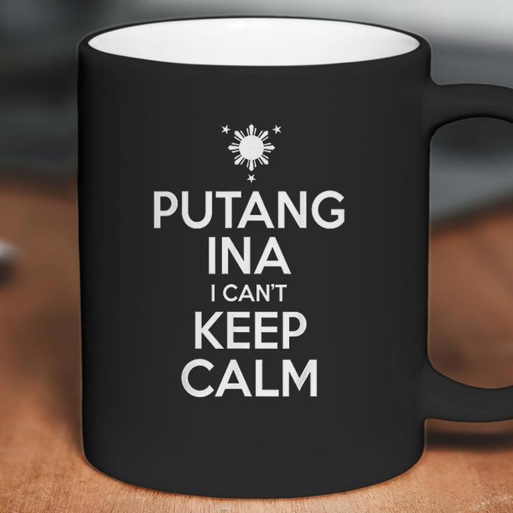 Funny Filipino Putang Ina I Cant Keep Calm Coffee Mug