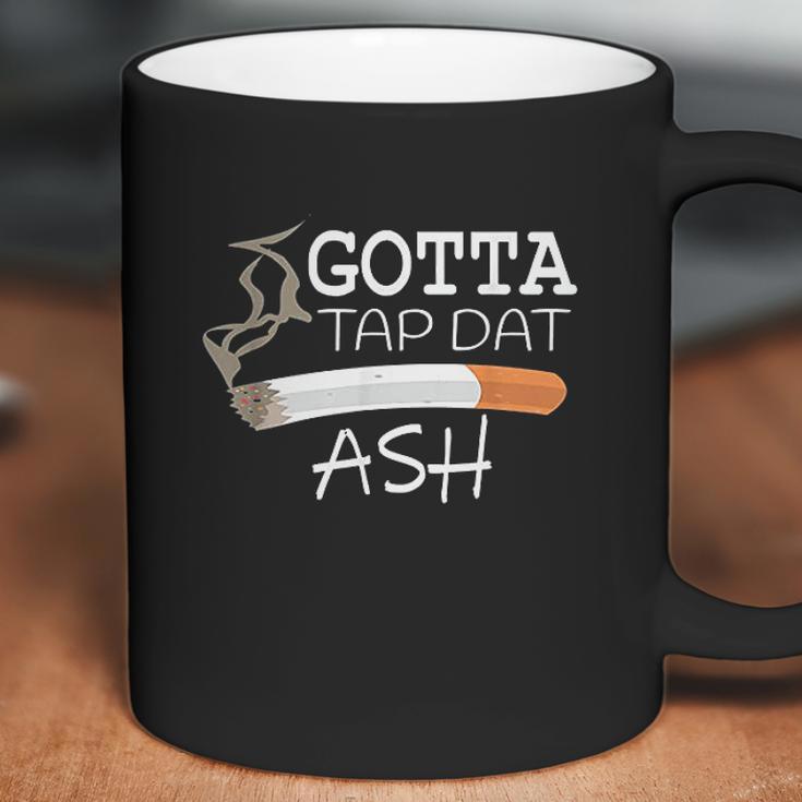 Funny Gotta Tap Dat Ash Coffee Mug