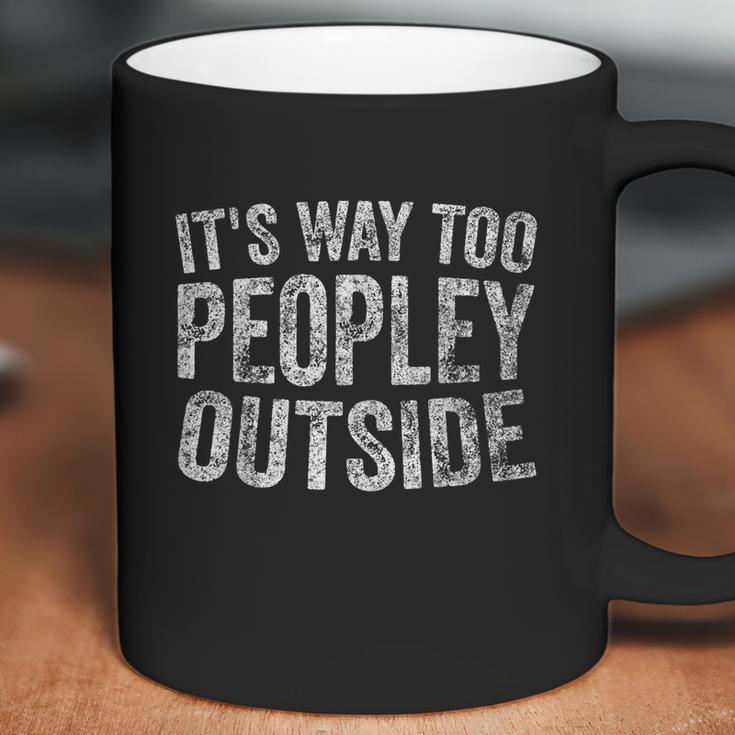 Funny Introver Its Way Too Peopley Outside Coffee Mug