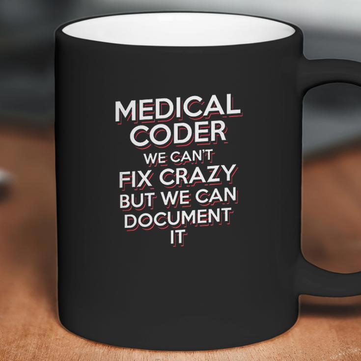 Funny Medical Coder We Cant Fix Crazy Biller Nurse Coffee Mug