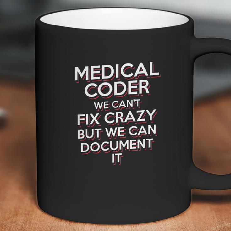 Funny Medical Coder We Cant Fix Crazy Biller Nurse Gift Coffee Mug