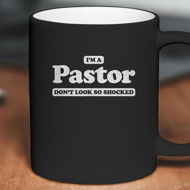 Funny Pastor Gift I Am A Pastor Dont Look So Shocked Coffee Mug