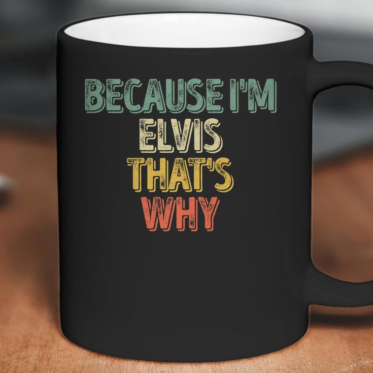 Funny Personalized Name Because Im Elvis Thats Why Coffee Mug