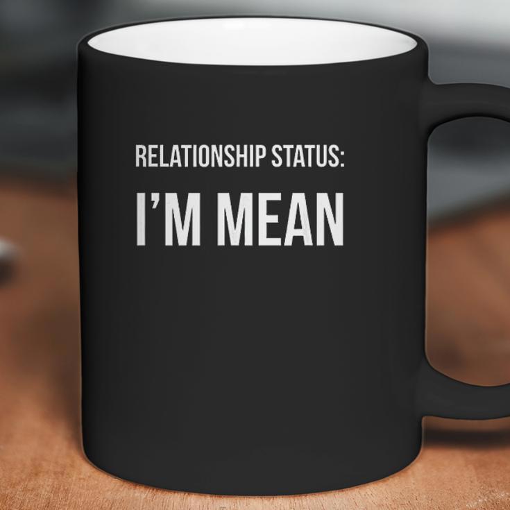 Funny Singles Relationship Status I Am Mean Coffee Mug