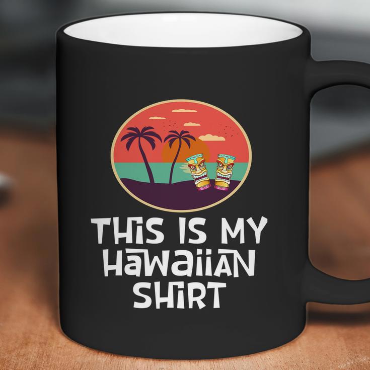 Funny Tiki Lover Collector Gift This Is My Hawaiian Gift Coffee Mug