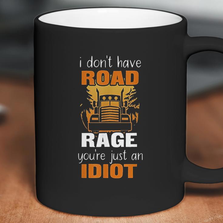 Funny Truck Driver I Dont Have Road Rage Coffee Mug