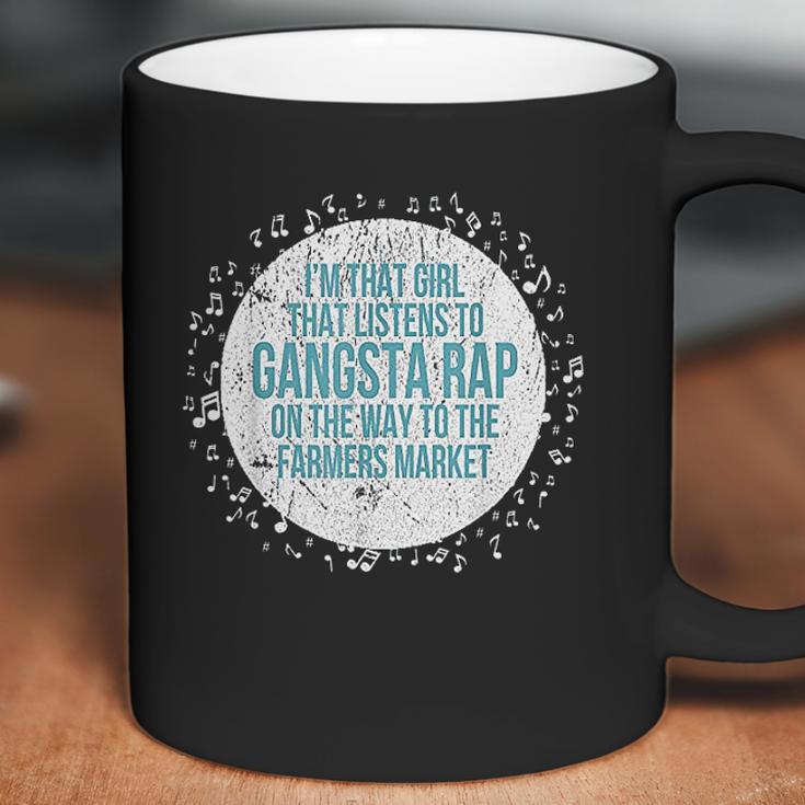 I Am That Girl Listens To Gangsta Rap Way To Farmers Coffee Mug