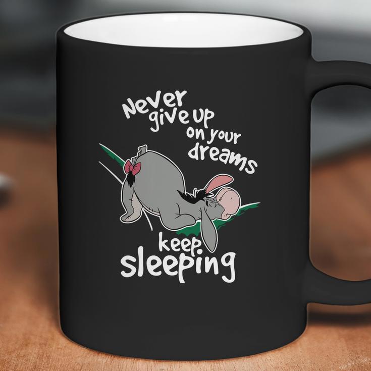 Never Give Up On Your Dream Eeyore Keep Sleeping Coffee Mug