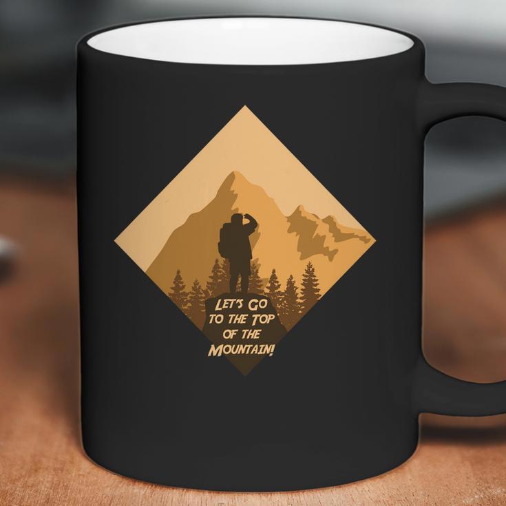 Lets Go To The Top Of The Mountain Camping Hiking Camping Gifts Coffee Mug