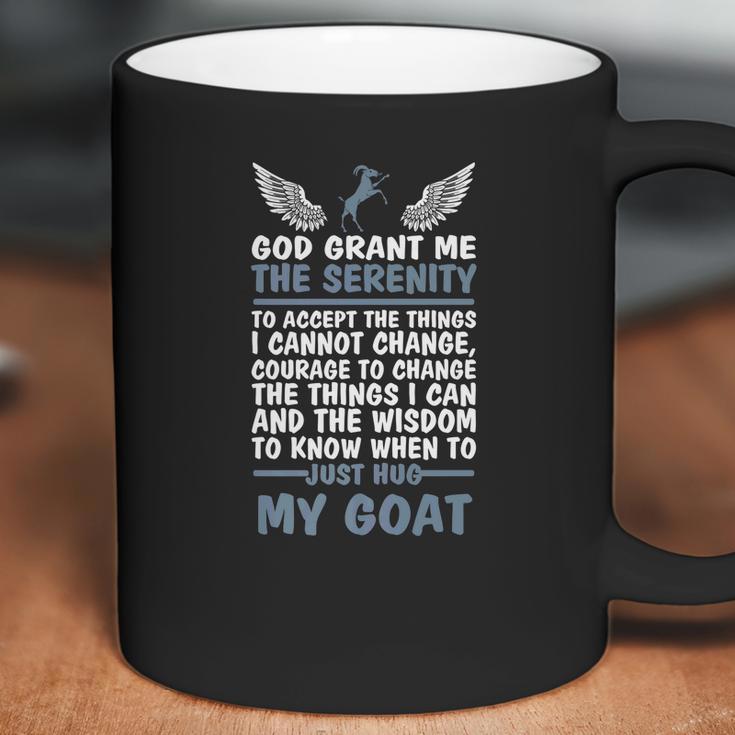 God Grant Me The Serenity Just Hug My Goat Goat Coffee Mug