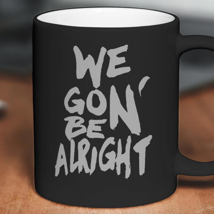 We Gon Be Alright Kendrick Lamar Mens Coffee Mug