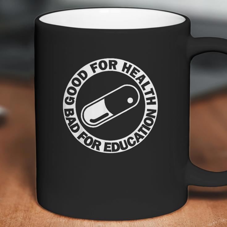 Good For Health Bad For Education Pill Drug Capsule Coffee Mug