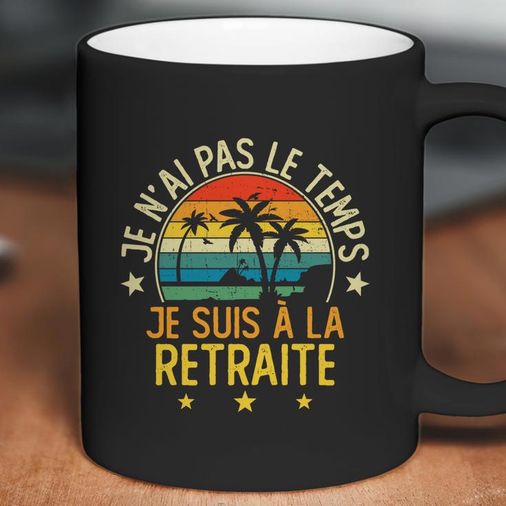 Grandgiftpère Je Nai Pas Le Temps Je Suis À La Retraite Drôle Funny Gift Coffee Mug