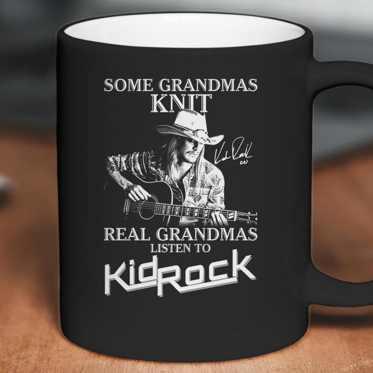 Some Grandmas Knit Real Grandmas Listen To Kid Rock Signature Coffee Mug