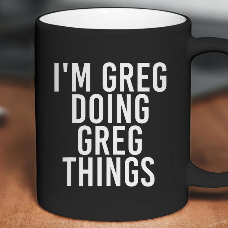 Im Greg Doing Greg Things Cute Gift Funny Christmas Gift Idea Coffee Mug