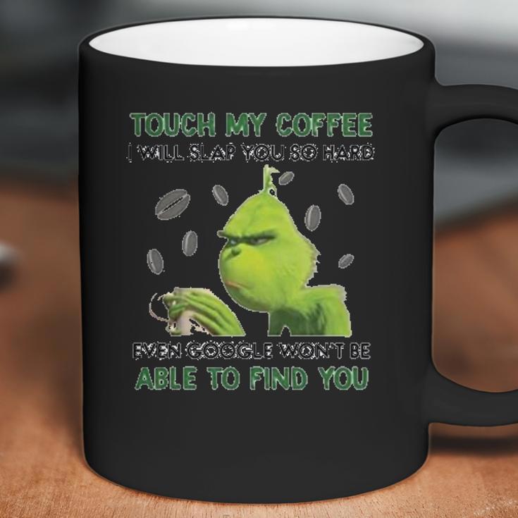 Grinch Touch My Coffee I Will Slap You So Hard Coffee Mug