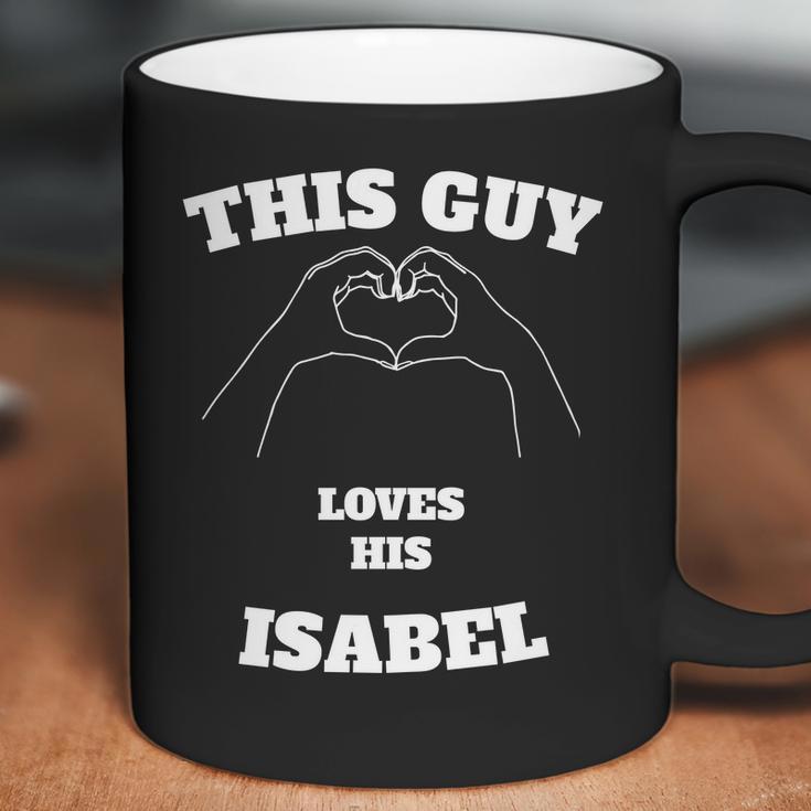 This Guy Loves His Isabel Valentine Day Gift Coffee Mug