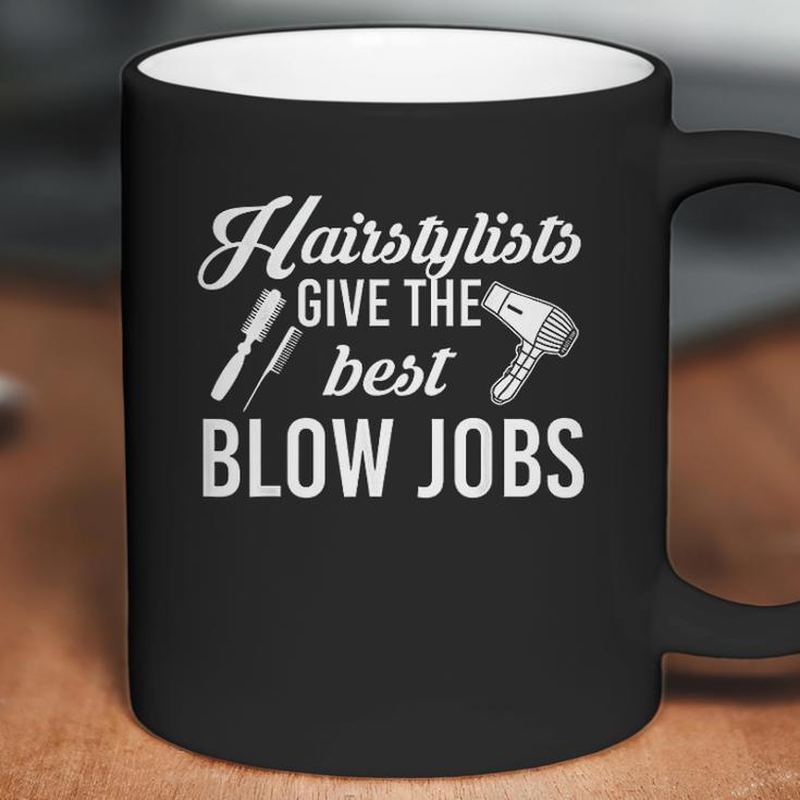 Hairstylists Give The Best Blow Coffee Mug