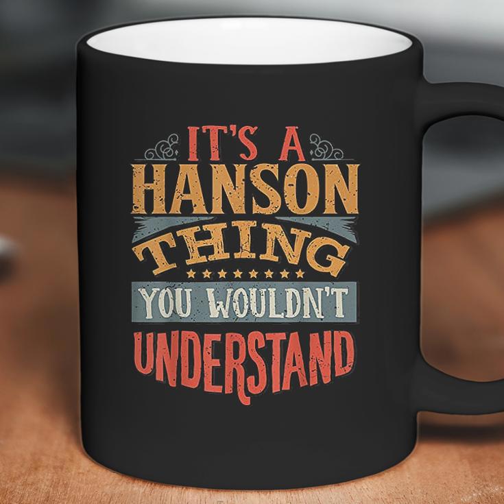 It Is A Hanson Thing You Wouldnt Understand Coffee Mug