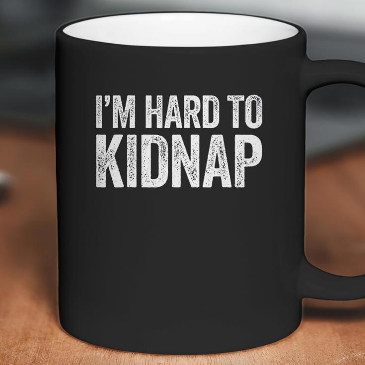 I Am Hard To Kidnap Drinking Gift Coffee Mug