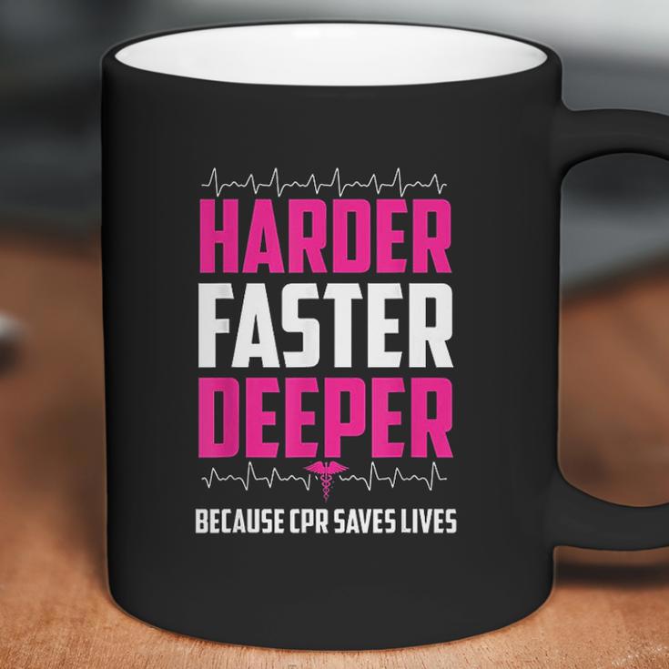 Harder Faster Deeper Because Cpr Saves Lives Funny Nurse Coffee Mug