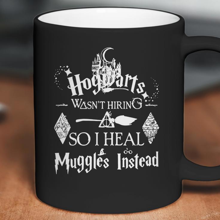 Hogwarts Wasn’T Hiring So I Heal Muggles Instead Coffee Mug