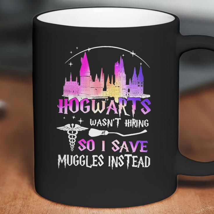 Hogwarts Wasnt Hiring So I Save Muggles Instead Coffee Mug