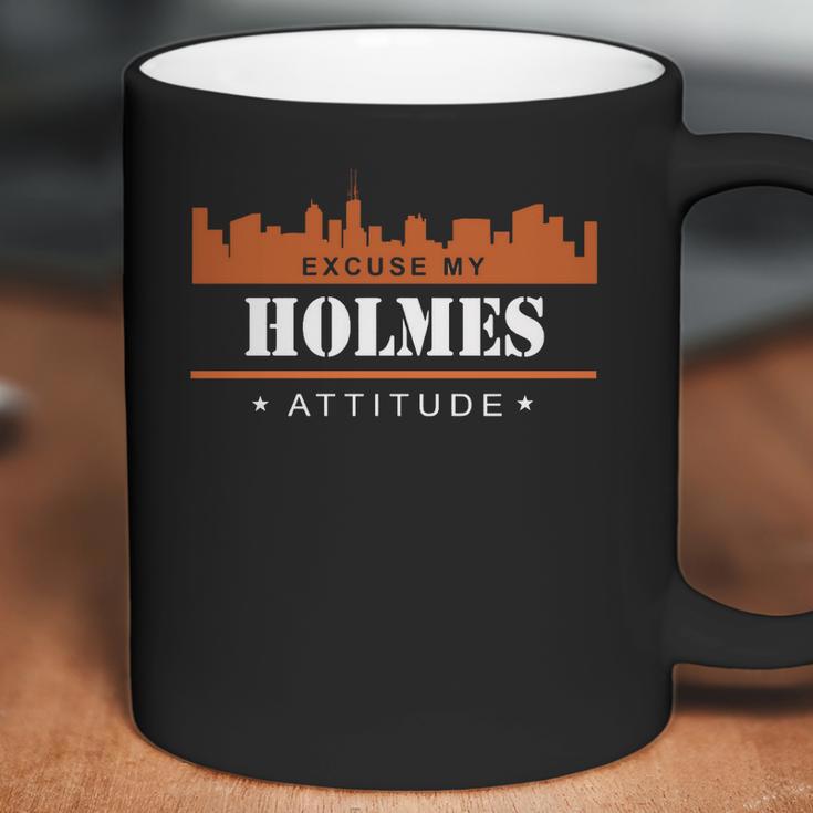 Holmes Shirts Excuse My Holmes Attitude T-Shirt Holmes TshirtHolmes TshirtsHolmesShirtHolmes ShirtsExcuse My Holmes Attitude T-Shirt Holmes Hoodie Vneck Coffee Mug