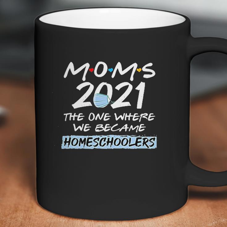 Homeschooler Mom 2021 Funny We Became Home Schoolers Outfits Coffee Mug