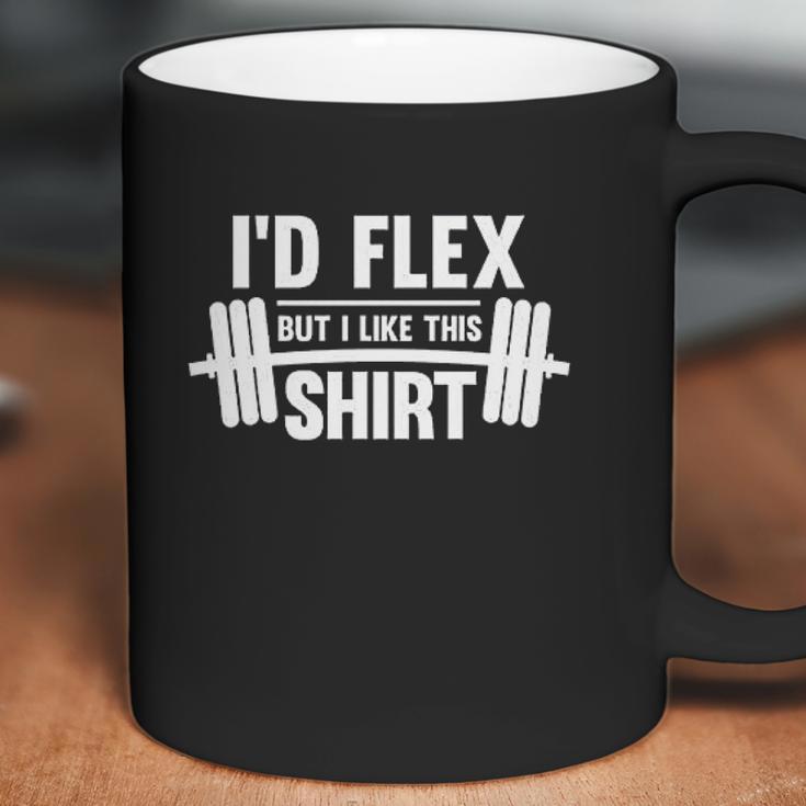 Id Flex But I Like This Shirt Funny Quote Coffee Mug