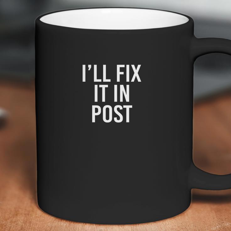 Ill Fix It In Post Funny Filmmaker Director EditorShirt Coffee Mug