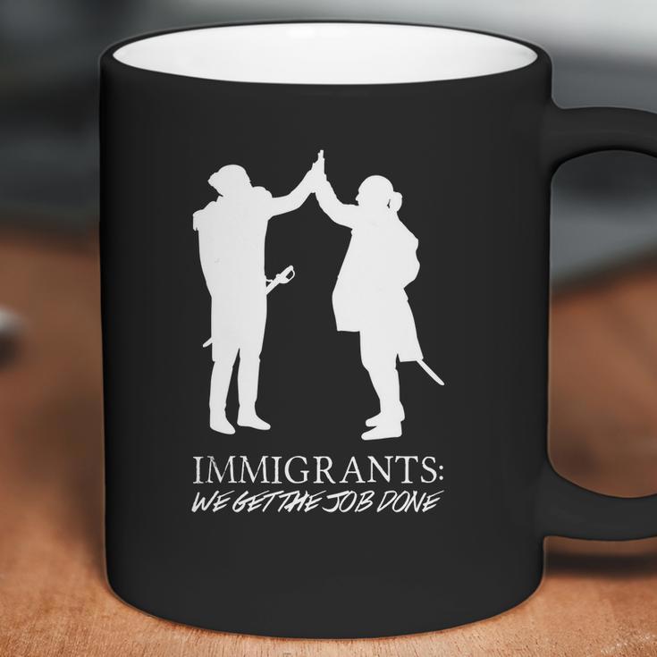 Immigrants We Get The Job Done - Hamilton T-Shirt Coffee Mug