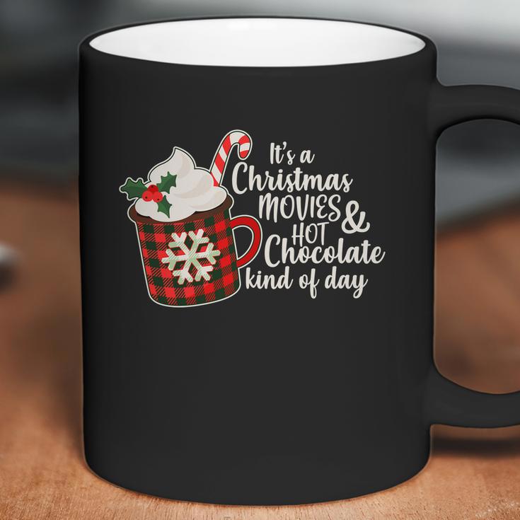 Its A Christmas Movies And Hot Chocolate Kind Of Day Coffee Mug