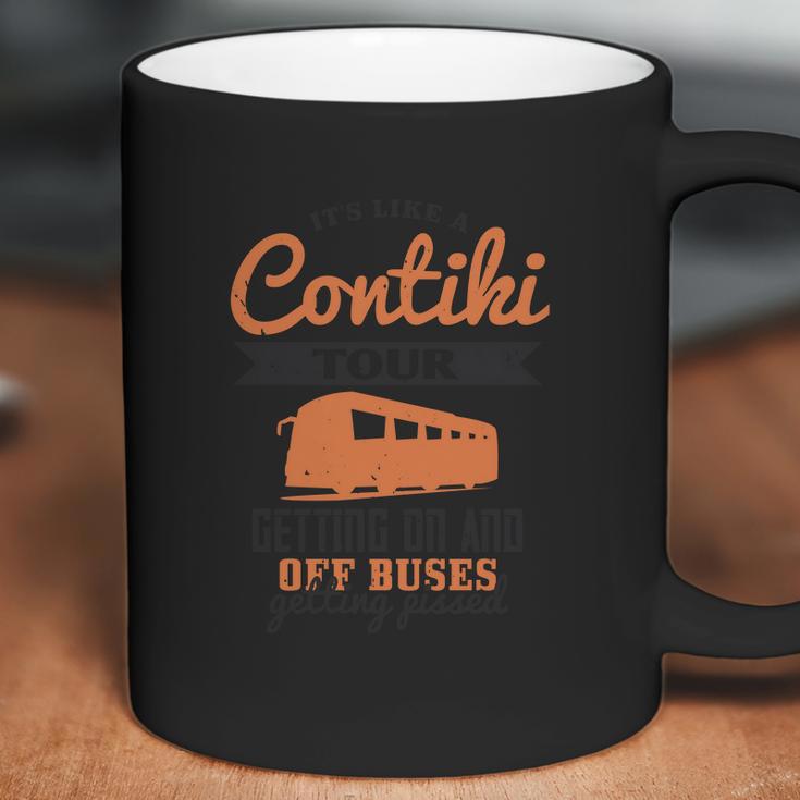 Its Like A Contiki Tour Getting On And Off Buses Getting Pissed Coffee Mug