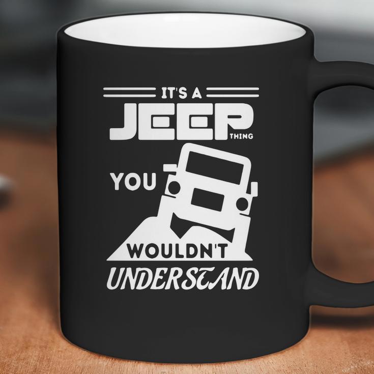 Its A Jeep ThingShirt You Wouldnt Understand Coffee Mug