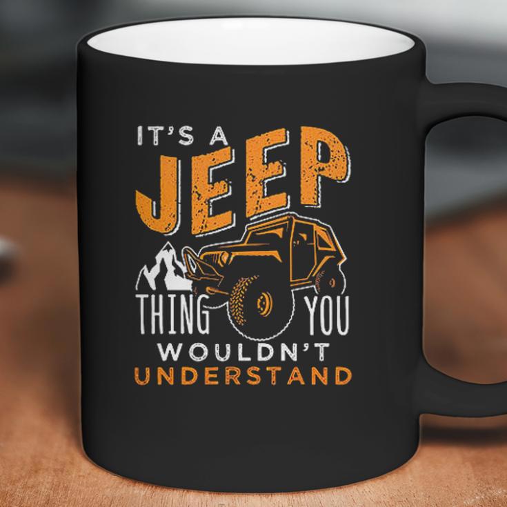 Its A Jeep Thing You Wouldnt Unterstand Enjoyable Gift 2022 Coffee Mug