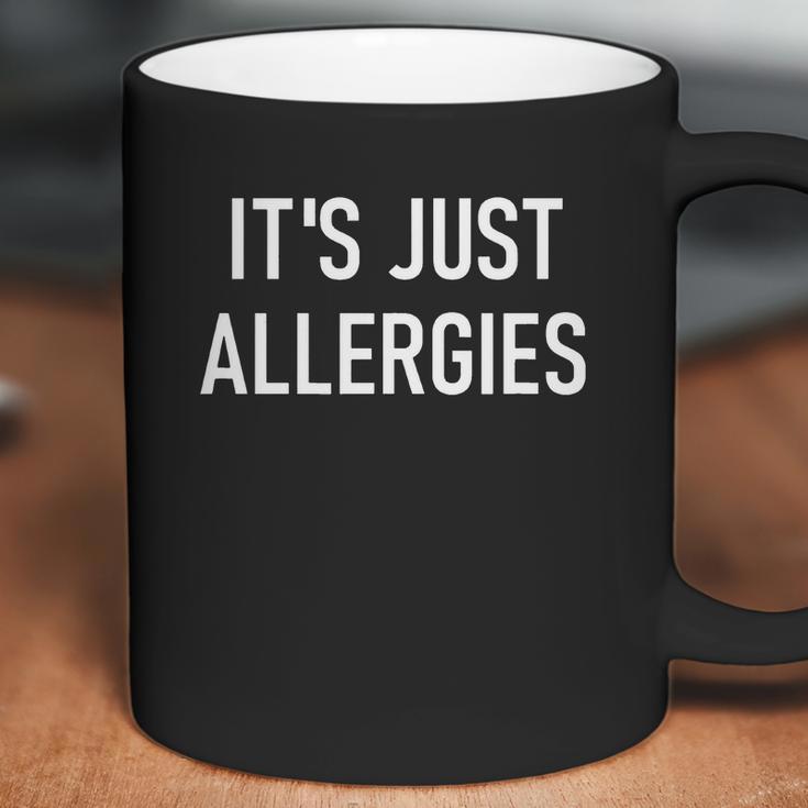 Its Just Allergies Funny Virus Jokes Sarcastic Family T-Shirt Coffee Mug