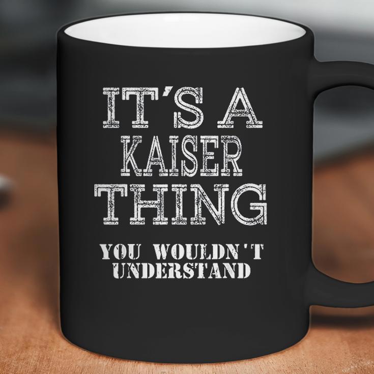 Its A Kaiser Thing You Wouldnt Understand Matching Family Coffee Mug