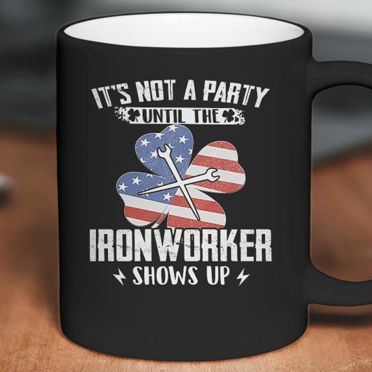 Its Not The Party Until The Ironworker Shows Up Coffee Mug