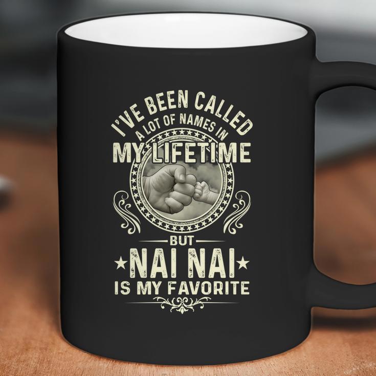 Ive Been Called Lots Of Names But Nai Nais My Favorite Gift Coffee Mug