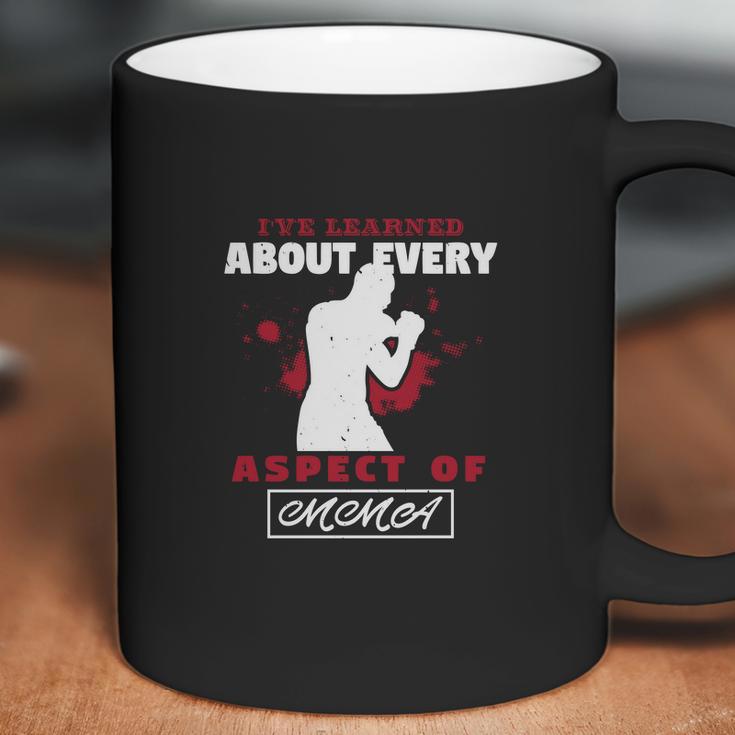 Ive Learned About Every Aspect Of Mma Coffee Mug